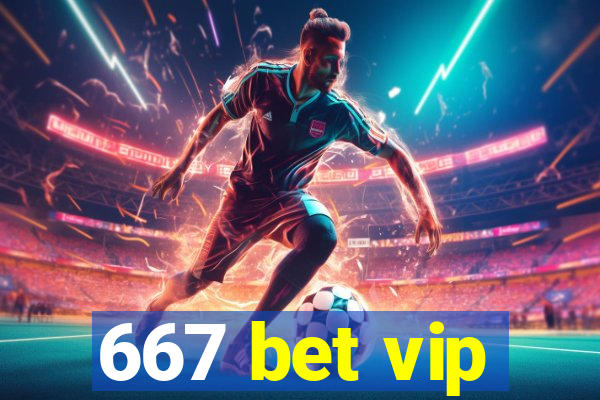 667 bet vip